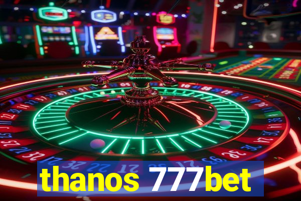 thanos 777bet